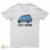 Passenger Tyler Genocchio I Sleep Around T-Shirt