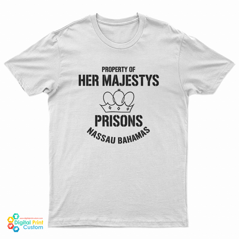 Property of Her Majestys Prisons Nassau Bahamas T-Shirt
