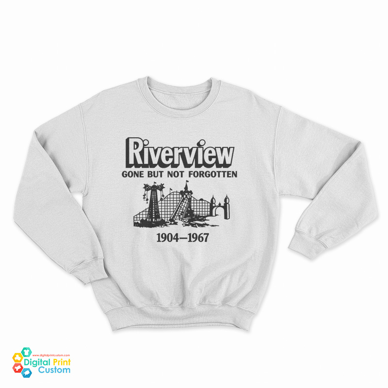Riverview Gone But Not Forgotten 1904-1967 Sweatshirt
