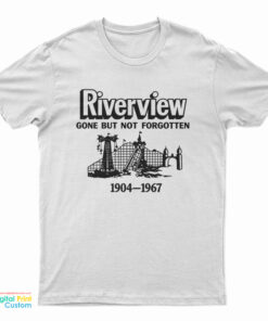 Riverview Gone But Not Forgotten 1904-1967 T-Shirt