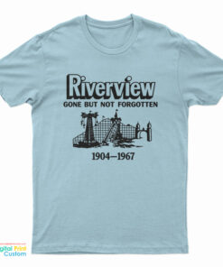 Riverview Gone But Not Forgotten 1904-1967 T-Shirt