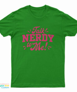 Talk Nerdy To Me T-Shirt