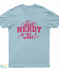 Talk Nerdy To Me T-Shirt