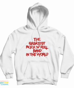 The Greatest Rock N Roll Band In The World Hoodie