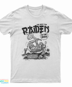 The Most Fun Raider In The Word T-Shirt