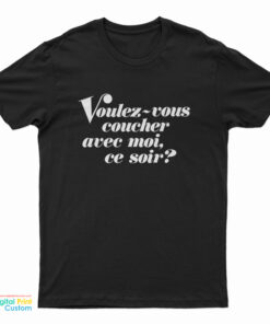 Voulez-Vous Coucher Avec Moi Ce Soir T-Shirt