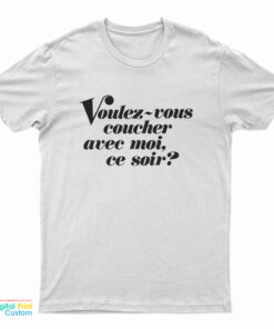 Voulez-Vous Coucher Avec Moi Ce Soir T-Shirt