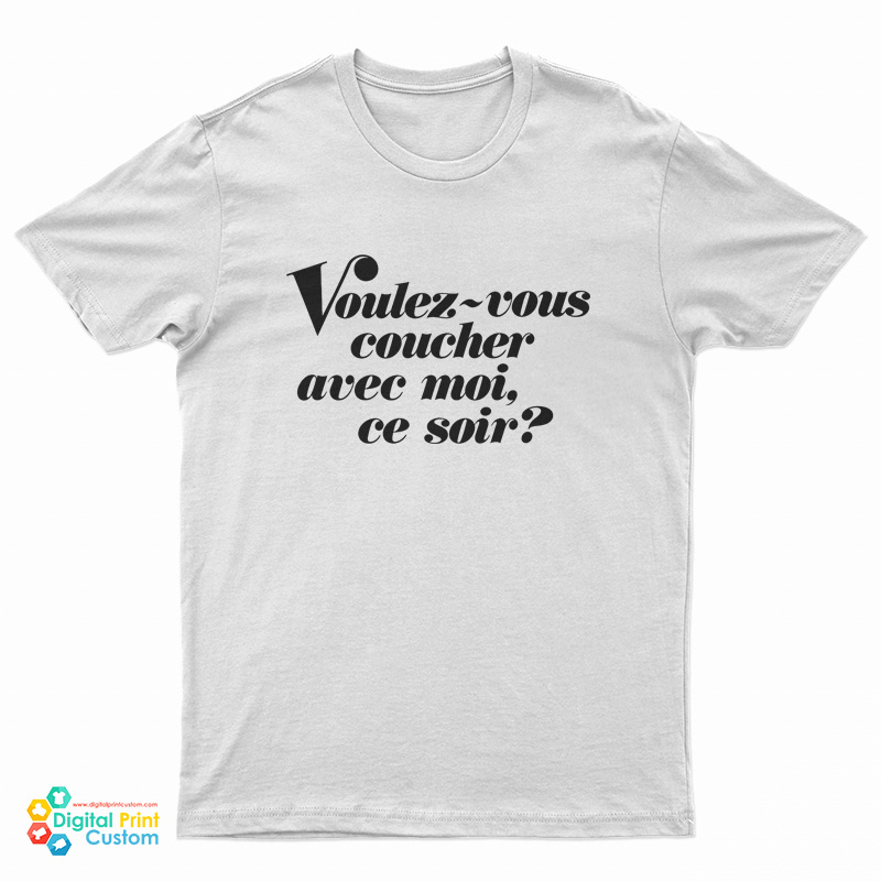 Voulez-Vous Coucher Avec Moi Ce Soir T-Shirt