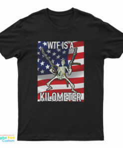 WTF Is A Kilometer Skeleton T-Shirt