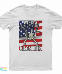 WTF Is A Kilometer Skeleton T-Shirt