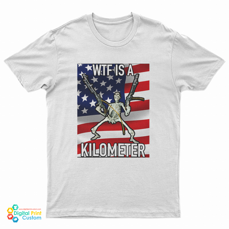 WTF Is A Kilometer Skeleton T-Shirt
