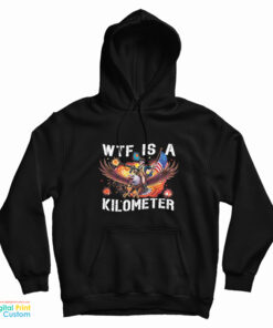 WTF What The Fuck Is A Kilometer George Washington Hoodie
