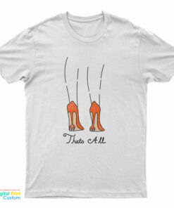 All Heels Thats All T-Shirt