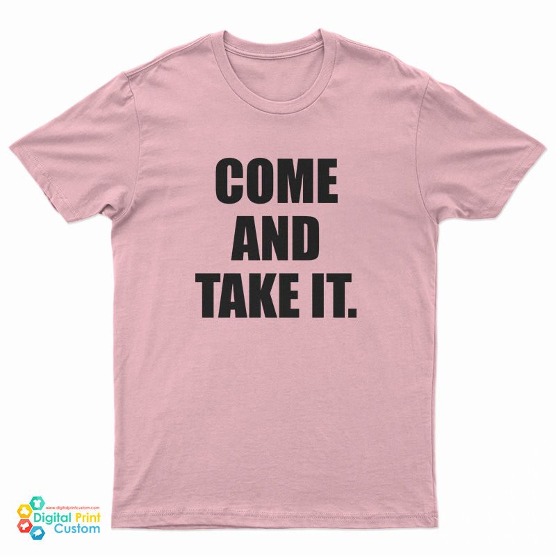 Come and Take It T-Shirt
