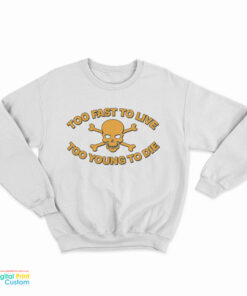 Matt McNamara Too Fast To Live Too Young To Die Sweatshirt