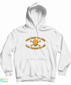 Matt McNamara Too Fast To Live Too Young To Die Hoodie