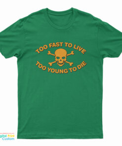 Matt McNamara Too Fast To Live Too Young To Die T-Shirt