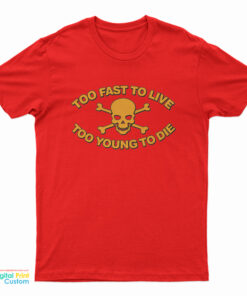 Matt McNamara Too Fast To Live Too Young To Die T-Shirt