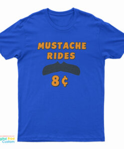 Mustache Rides 8 Cents T-Shirt
