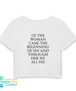 Of the Woman Came the Beginning of Sin and Through Her We All Die Baby Tee