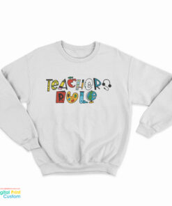 Teachers Rule Sweatshirt