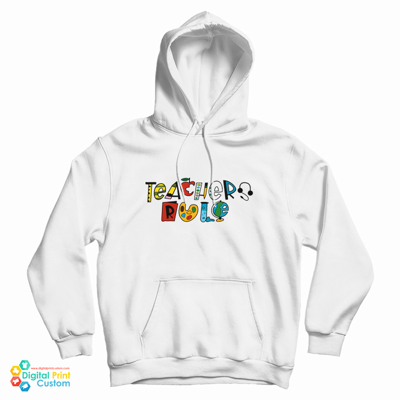 Teachers Rule Hoodie