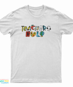 Teachers Rule T-Shirt
