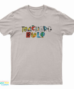 Teachers Rule T-Shirt