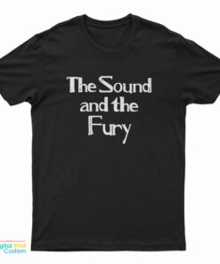 The Sound And The Fury T-Shirt