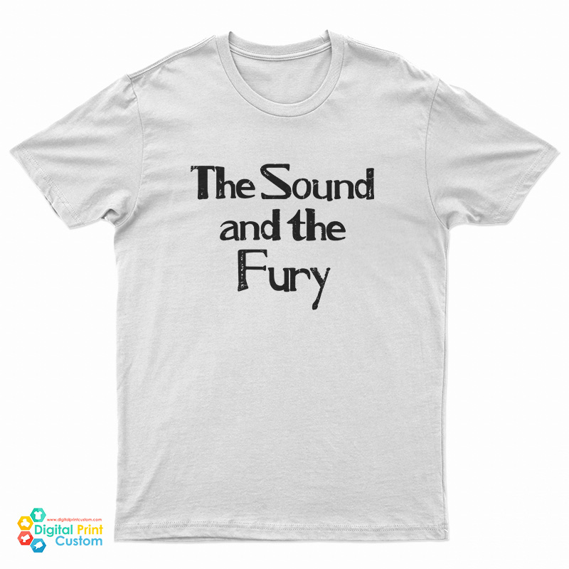 The Sound And The Fury T-Shirt