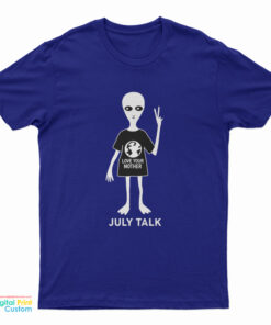 Alien Love Your Mother July Talk T-Shirt