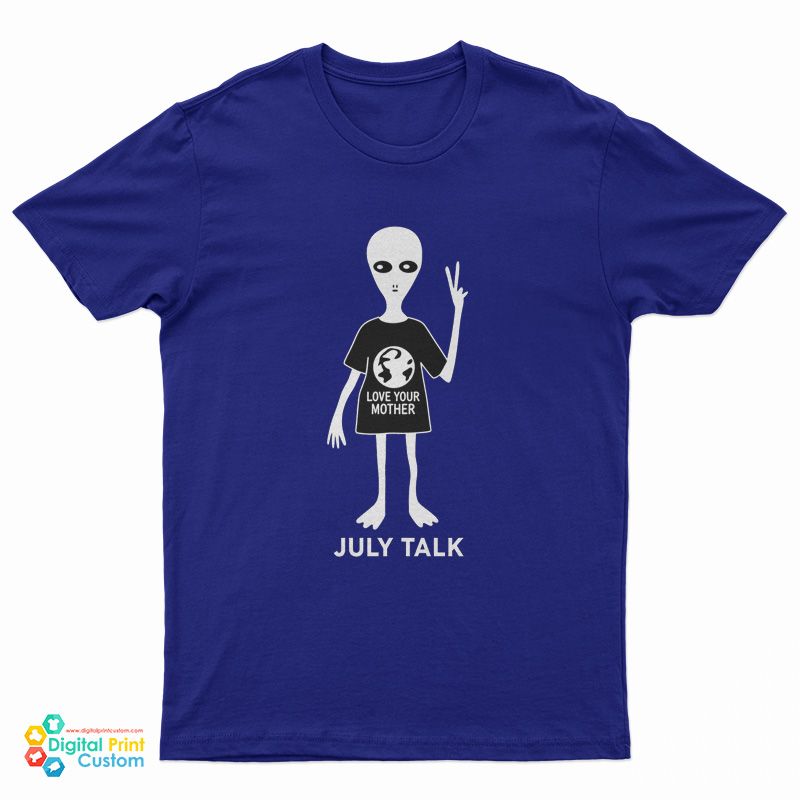 Alien Love Your Mother July Talk T-Shirt