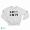 Bull Shit Sweatshirt