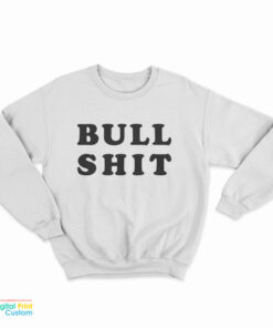 Bull Shit Sweatshirt