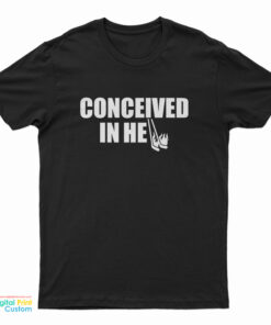 Conceived In Hell T-Shirt