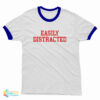 Easily Distracted Ringer T-Shirt