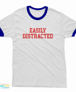Easily Distracted Ringer T-Shirt
