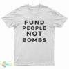 Fund People Not Bombs T-Shirt