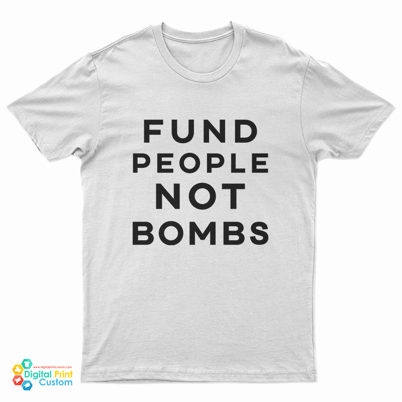 Fund People Not Bombs T-Shirt
