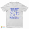 I Am The Primary Breadloser Of My Household T-Shirt