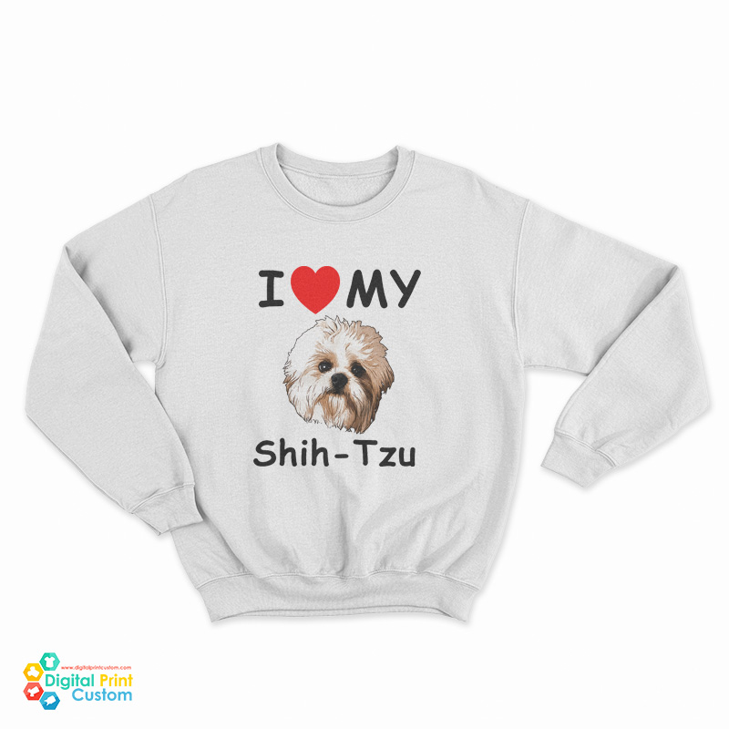 I Love My Shih-Tzu Sweatshirt