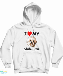 I Love My Shih-Tzu Hoodie