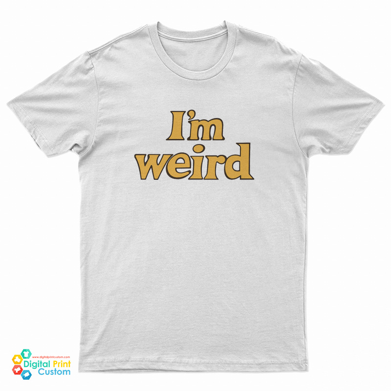 I’m Weird T-Shirt