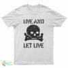 Live And Let Live Skull T-Shirt
