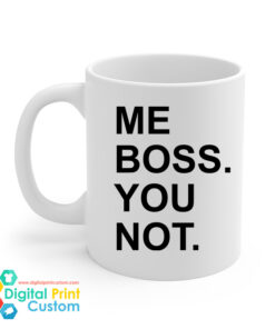 Me Boss You Not Mug 11oz