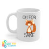 Oh For Fox Sake Mug 11oz