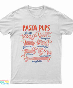 Pasta Pups Fusilli Lasagna Fettuccine Cavatappi Penne Macaroni Spaghetti T-Shirt