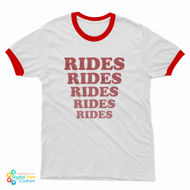 Rides Rides Rides Rides Rides Ringer T-Shirt