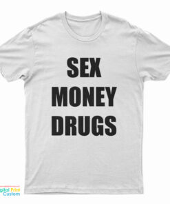 Sex Money Drugs T-Shirt