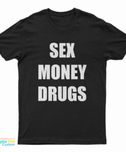 Sex Money Drugs T-Shirt